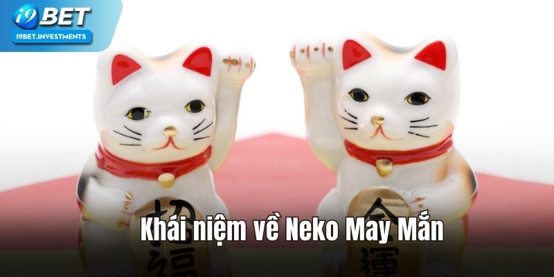 Chú mèo thần tài là biểu tượng trung tâm của Neko May Mắn