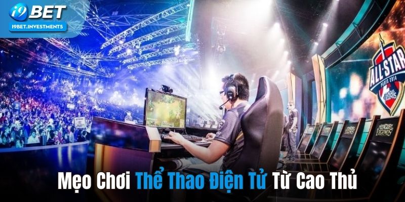 Một số mẹo chơi thể thao điện tử cực hay từ các cao thủ