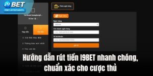 Hướng Dẫn Rút Tiền I9bet Nhanh Chóng, Chuẩn Xác Nhất 2024