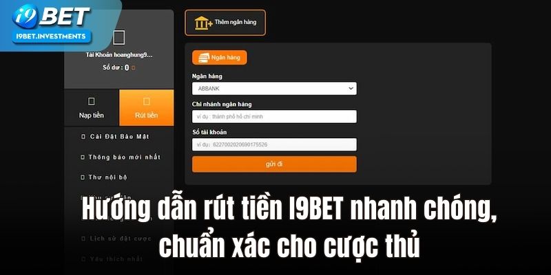 Hướng Dẫn Rút Tiền I9bet Nhanh Chóng, Chuẩn Xác Nhất 2024