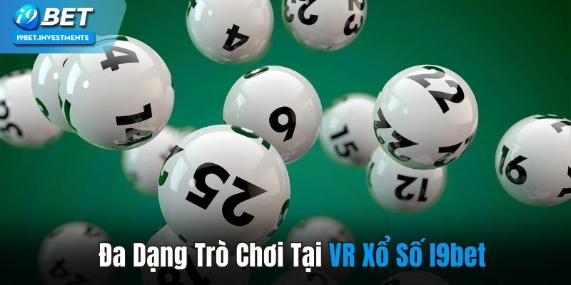 Đa dạng trò chơi tại VR xổ số i9bet